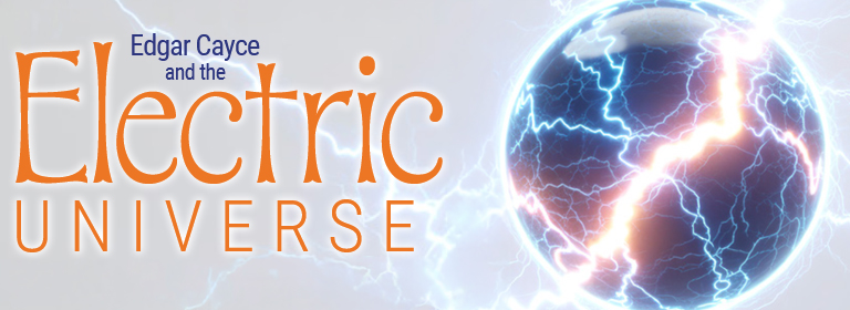 Edgar Cayce and the Electric Universe